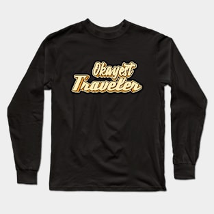 Okayest Traveler typography Long Sleeve T-Shirt